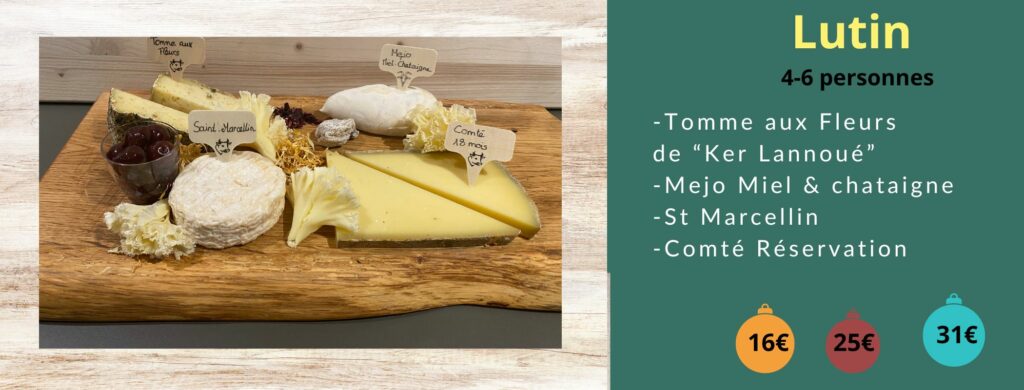 PLateau Lutin -Tomme aux Fleurs “Ker Lannoué” -Mejo Miel & chataigne -St Marcellin -Comté Réservation