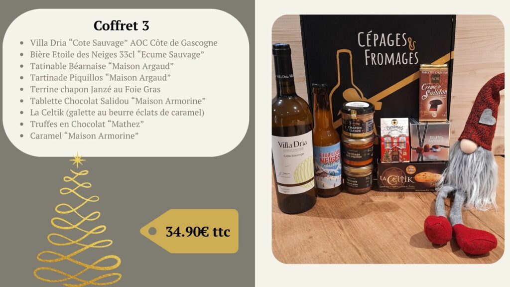 Villa Dria “Cote Sauvage” AOC Côte de Gascogne Bière Etoile des Neiges 33cl “Ecume Sauvage” Tatinable Béarnaise “Maison Argaud” Tartinade Piquillos “Maison Argaud” Terrine chapon Janzé au Foie Gras Tablette Chocolat Salidou “Maison Armorine” La Celtik (galette au beurre éclats de caramel) Truffes en Chocolat “Mathez” Caramel “Maison Armorine”